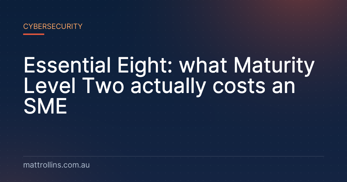 Essential Eight: what Maturity Level Two actually costs an SME