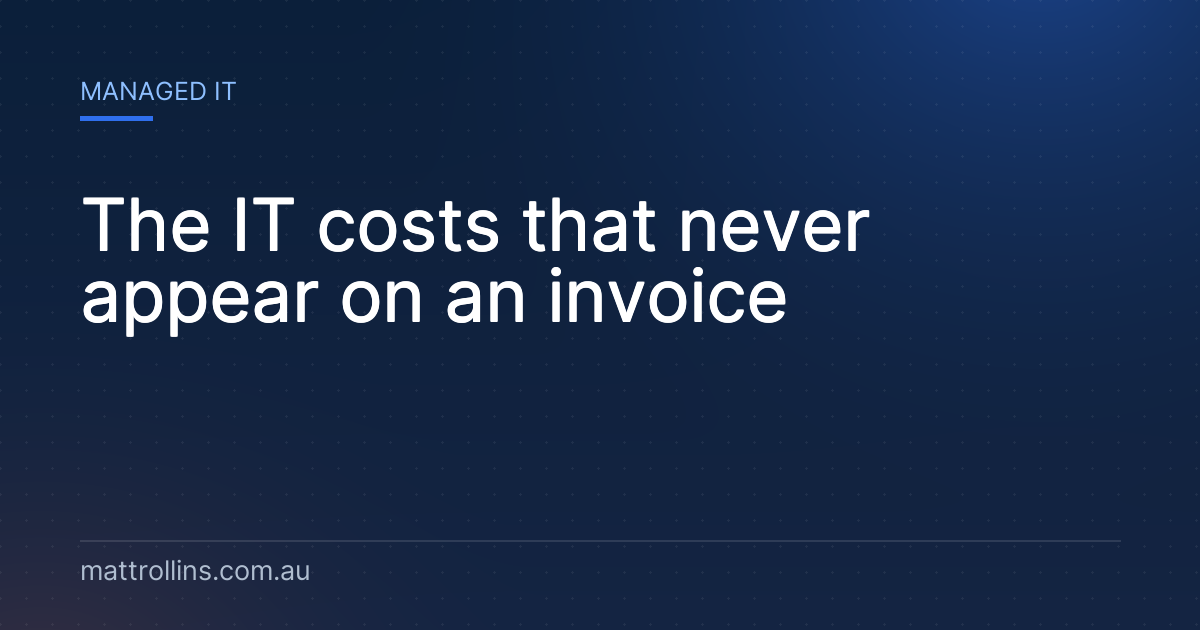 The IT costs that never appear on an invoice