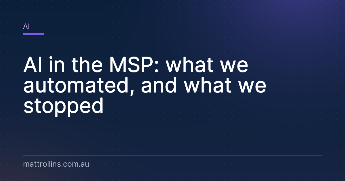 AI in the MSP: what we automated, and what we stopped